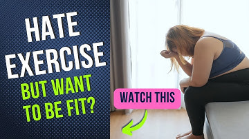 Hate Exercise But Want To Be Fit? Here