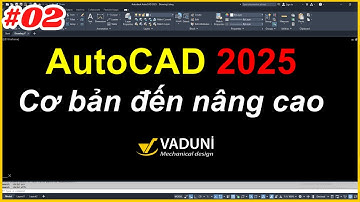 Bài 2: Giáo trình AutoCAD 2025 | Học AutoCAD 2025 cơ bản đến nâng cao