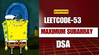 Maximum Subarray | LeetCode 53 | Kadane's Algorithm | C++ Solution | Quantinode