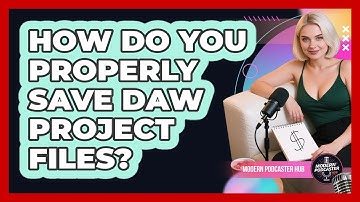 How Do You Properly Save DAW Project Files? - Modern Podcaster Hub