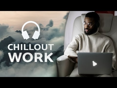 Chill Music for Work and Creativity — Deep Concentration Mix