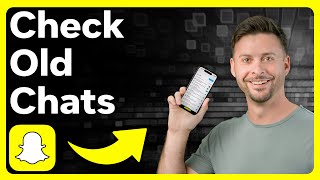 How To Check Old Chats In Snapchat