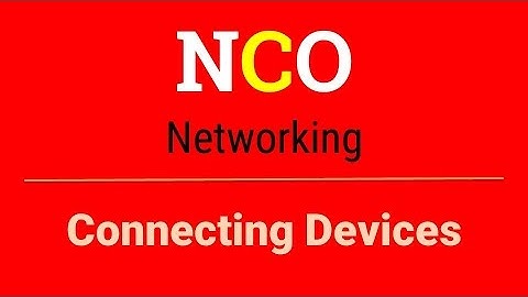 Connecting Devices | Netoworking | NCO