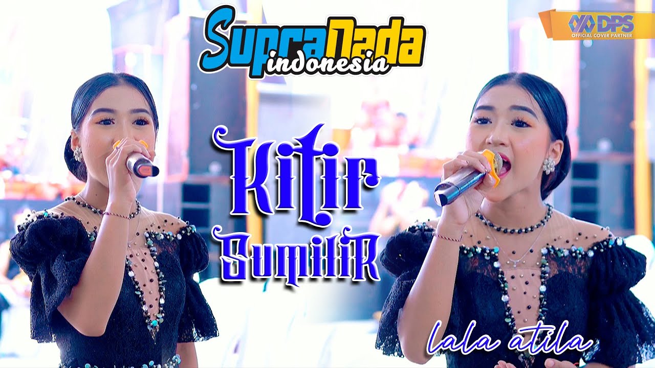 LALA ATILA - KITIR SUMILIR ( Official Music Video ) SUPRA NADA