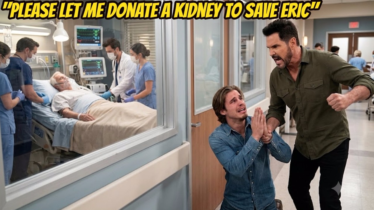 "Please let me donate a kidney to save Eric." Bill vehemently opposed Will donating a kidney B&B