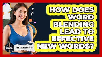 How Does Word Blending Lead To Effective New Words? - The Daily Definition