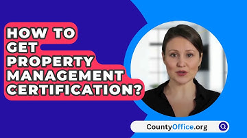 How To Get Property Management Certification? - CountyOffice.org