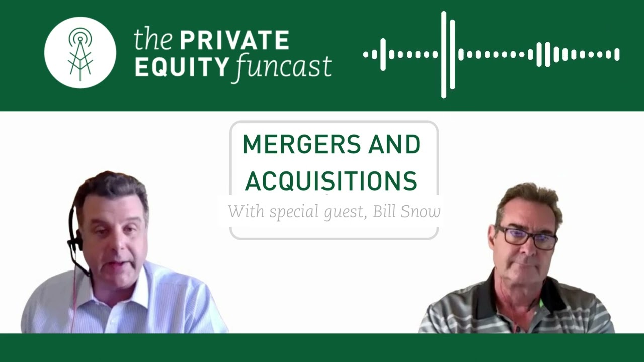 Mergers & Acquisitions for Dummies (w/ special guest Bill Snow)