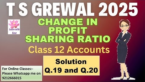 Q19 and Q20| Change in Profit Sharing Ratio| TS Grewal 2025| Class 12| Accounts@learnwithease