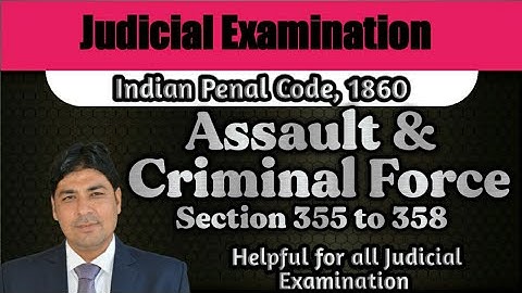 Criminal Force & Assault | Section 355 to 358 of IPC | Lecture Series on Judicial Exam | IPC Part 84