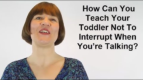 How Can You Teach Your Toddler Not To Interrupt When You’re Talking? (Raising Toddlers #25)