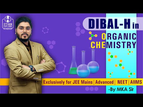 DIBAL-H in Organic Chemistry || Explained by IITian || Jee Mains | Advance | NEET | AIIMS