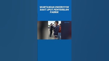 Pengeroyokan Wartawan saat Liput Penyegelan Pabrik di Serang Banten, Satu Masuk Rumah Sakit