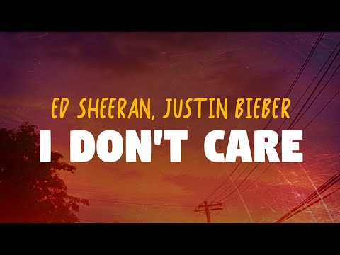 Ed Sheeran Justin Bieber I Don T Care Lyrics
