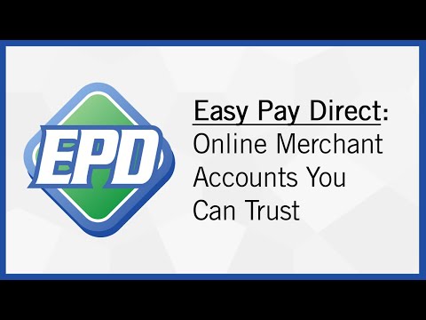 Easy Pay Direct: Online Merchant Accounts You Can Trust