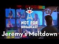 Not For Broadcast - Jeremy's Meltdown