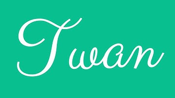Learn how to Sign the Name Twan Stylishly in Cursive Writing
