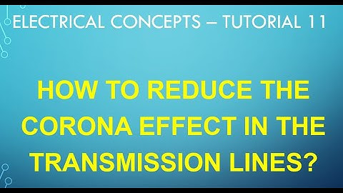 33 How to reduce the Corona effect over the transmission line? Electrical Concept 11