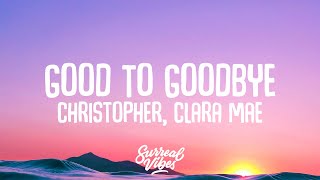 Christopher, Clara Mae - Good To Goodbye (Lyrics)
