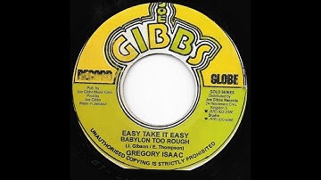 GREGORY ISAACS ♦ Easy Take It Easy Babylon Too Rough/Version {JOE GIBBS 7" re}