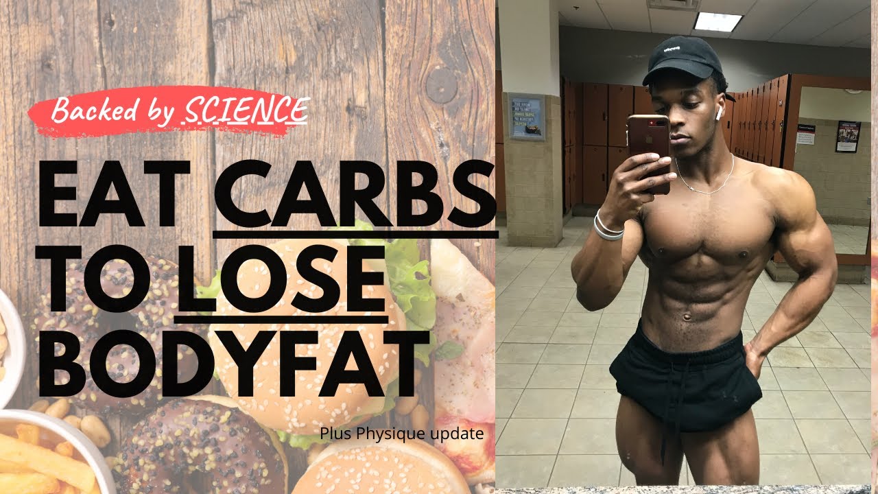 Eat CARBS to LOSE body fat (Backed by science) + physique update - YouTube