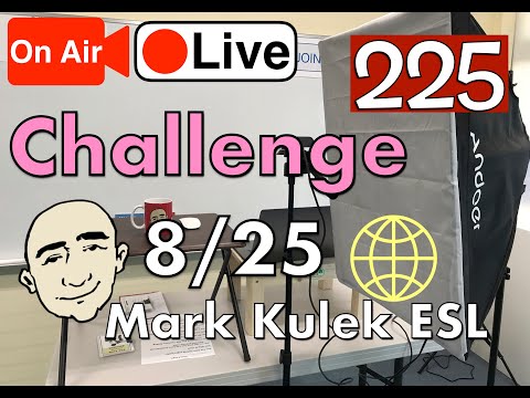 #225 Challenge | Mark Kulek LiveStream Lesson - ESL