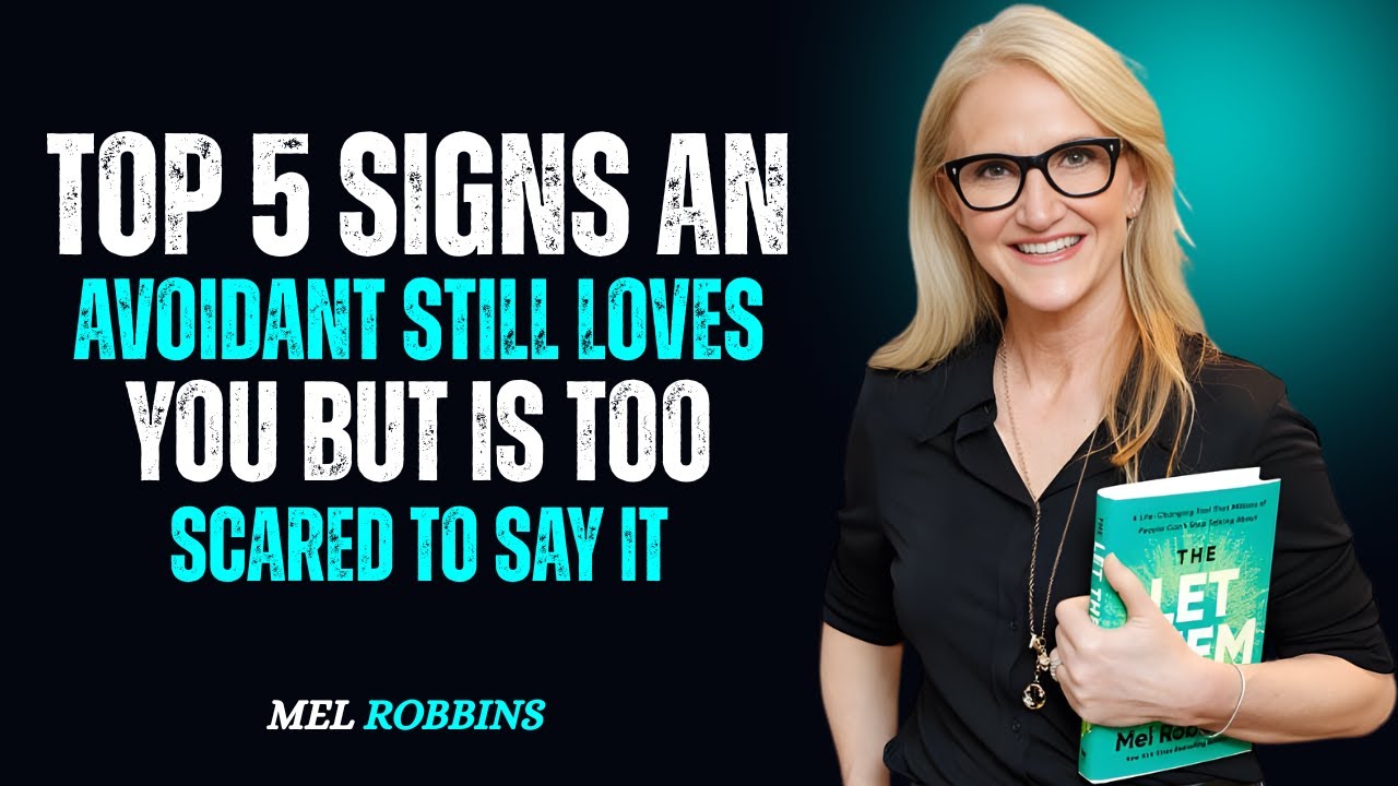 TOP 5 SIGNS an Avoidant STILL LOVES YOU But Is TOO SCARED to Say It | MEL ROBBINS SPEECH