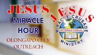 JESUS MIRACLE HOUR || JMCIM Olongapo City Outreach || November 25, 2025