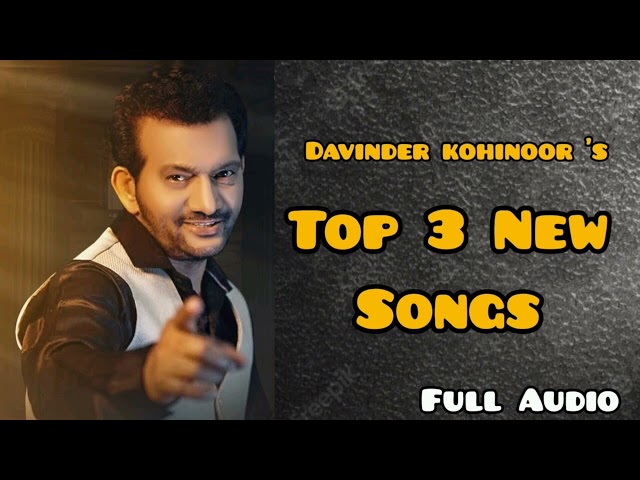 Top 3 Songs| Davinder Kohinoor|Punjabi Songs 2024 ,2023, 2020 By Music Track Chakde class=