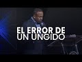 El Error de un Ungido - Pastor Juan Carlos Harrigan