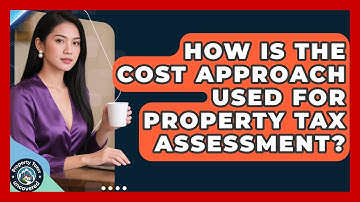 How Is The Cost Approach Used For Property Tax Assessment? - Property Taxes Uncovered