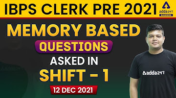 IBPS CLERK PRE 2021 | MEMORY BASED QUESTIONS ASKED IN SHIFT-1 | 12 DEC 21