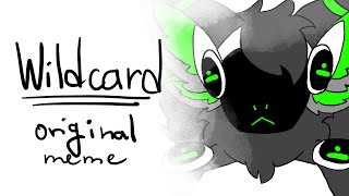 ~Wildcard~ // Original Meme [FlipaClip]