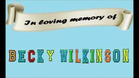In Loving Memory Of Becky Wilkinson