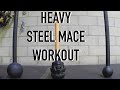 Advanced HEAVY Steel Mace Workout