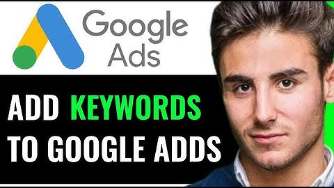 HOW TO ADD KEYWORDS TO GOOGLE ADS (QUICK & EFFICIENT)