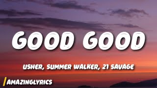 USHER, Summer Walker, 21 Savage - Good Good (Lyrics)