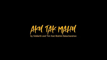 Siddarth & Tim Feat. Roshini Balachandran - Aku Tak Mahu (Official Music Video)