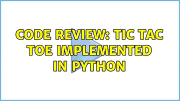 Code Review: Tic Tac Toe implemented in Python (2 Solutions!!)