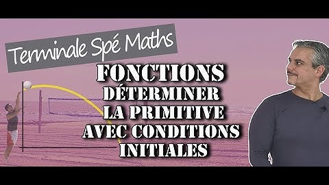 Primitives – Déterminer La primitive avec conditions initiales