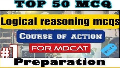 FSC NMDCAT | Logical reasoning Course of Actions important questions Preparation by Star Academy