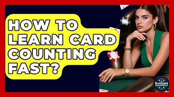 How To Learn Card Counting Fast? - The Blackjack Blueprint