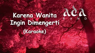 Ada Band - Karena Wanita Ingin Dimengerti (Original Karaoke HQ)