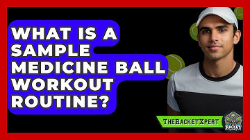 What Is A Sample Medicine Ball Workout Routine? - The Racket Xpert