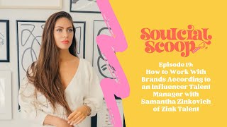 How to Work With Brands According to an Influencer Talent Manager with Samantha Zinkovich