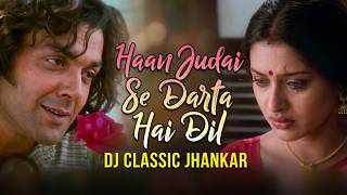 Haan Judai Se Darta Hai Dil _ Kareeb (DJ Classic Jhankar) Remastered By Shani Jutt