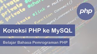 Belajar Bahasa Pemrograman PHP: Koneksi PHP ke Database MySQL