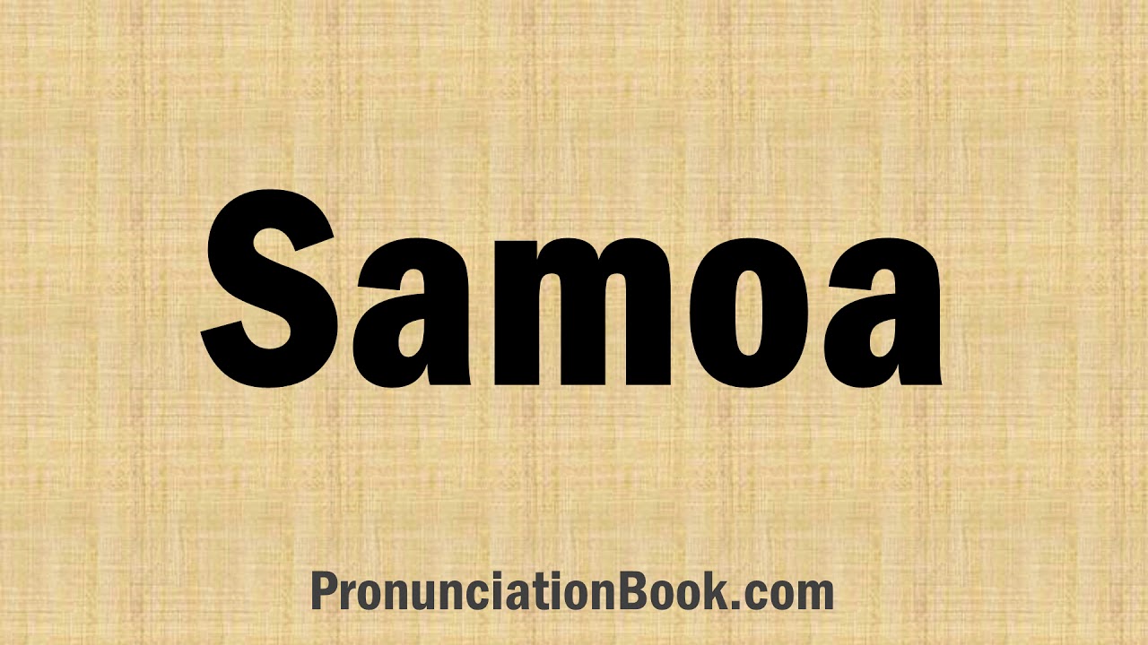 How to Pronounce Samoa - YouTube