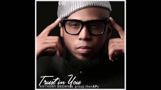 Anthony Brown & Group therAPY "Trust In You" Lyrics chords