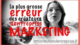 Créer Son Entreprise Sans Se Tromper De Marketing